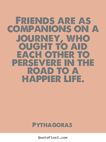 Quotes About Journey Of Friendship 10
