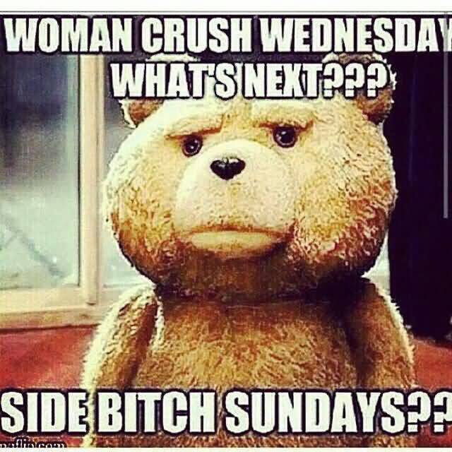 Woman Crush Wednesday What's Next Side Bitch Sundays