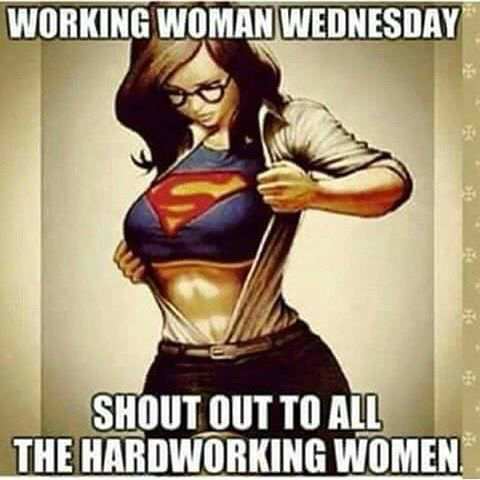 Working Woman Wednesday Shout Out To All The Hardworking Women