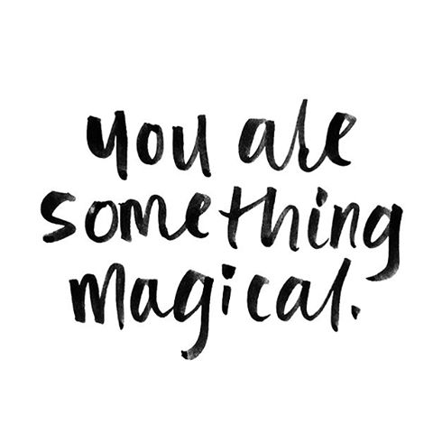 You Are Something Magical