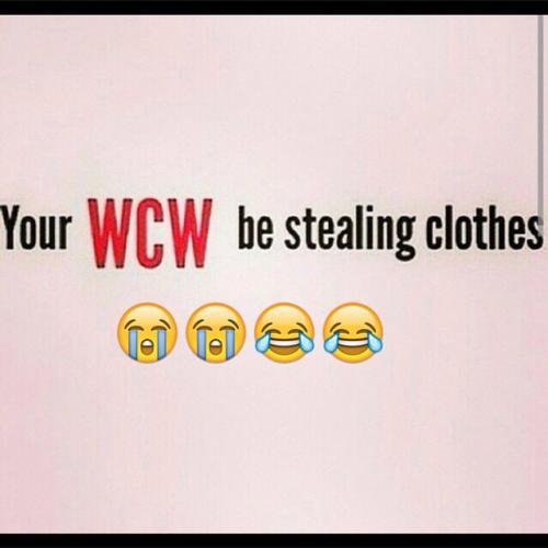 Your WCW Be Straling Clothes