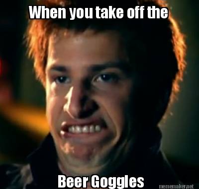 Beer Goggles Meme Funny Image Photo Joke 15