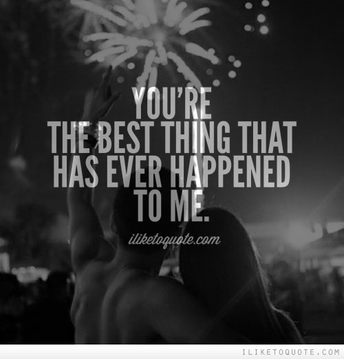 Best Thing That Ever Happened To Me Quotes Meme Image 17