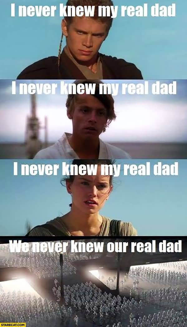Funny i never knew my real dad star wars meme jokes