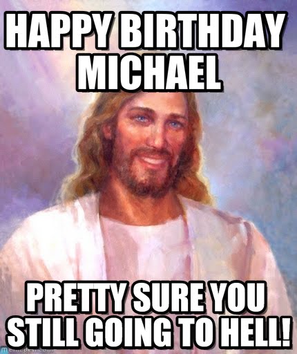 Happy Birthday Michael Meme Funny Image Joke 05
