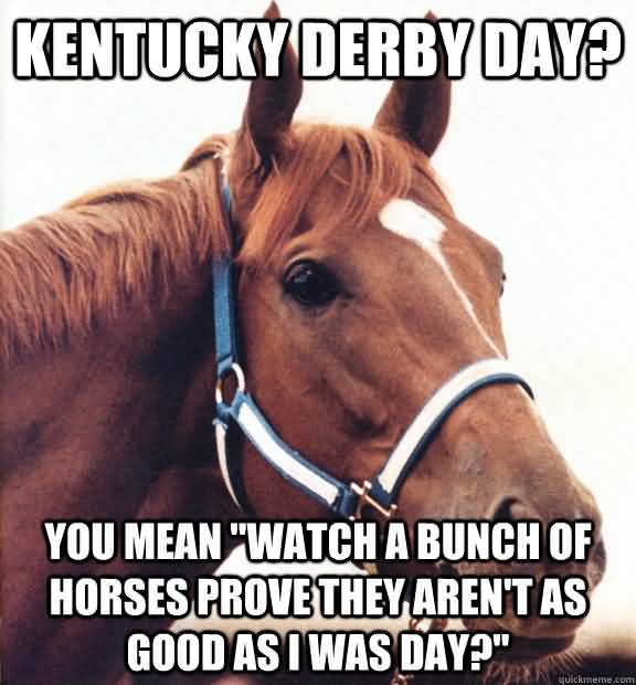Kentucky Derby Meme Funny Image Photo Joke 14