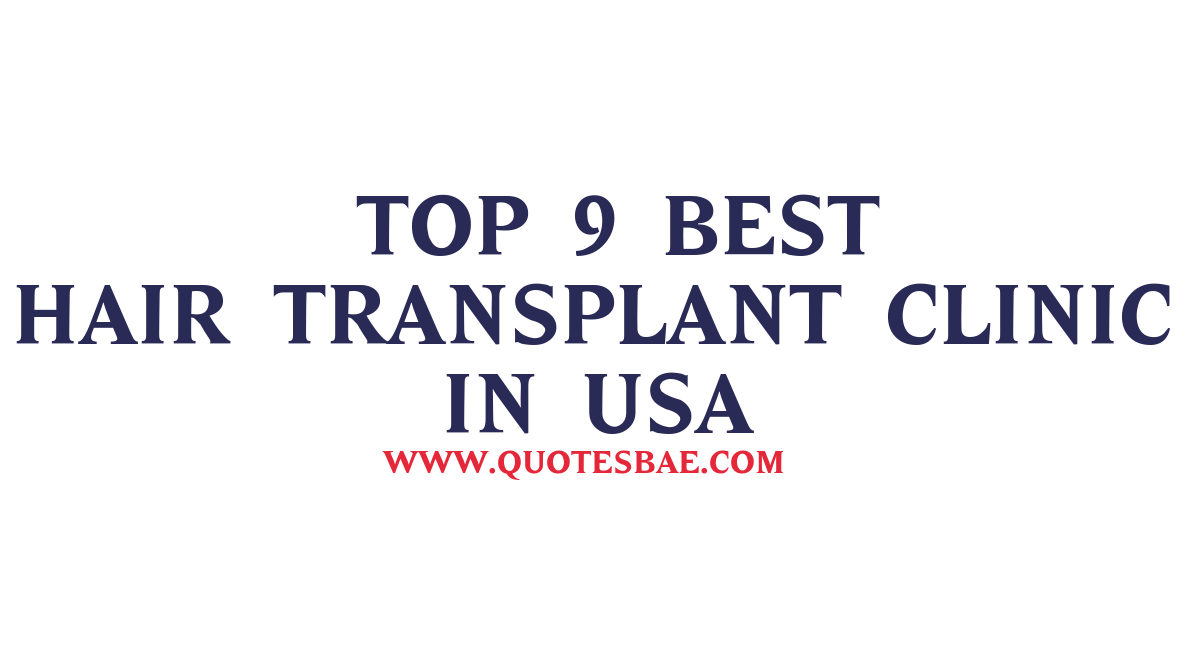 Top 9 Best Hair Transplant Clinic In USA