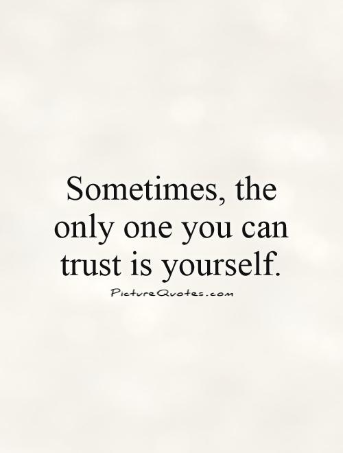 Trust No One But Yourself Quotes Meme Image 05