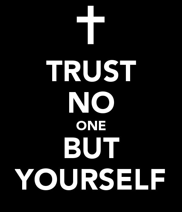 Trust No One But Yourself Quotes Meme Image 16