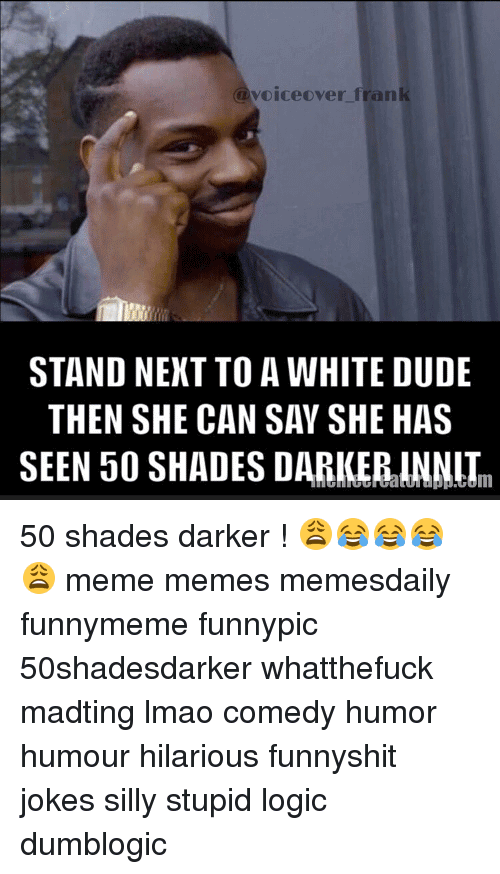 50 Shades Darker Meme Funny Image Photo Joke 14