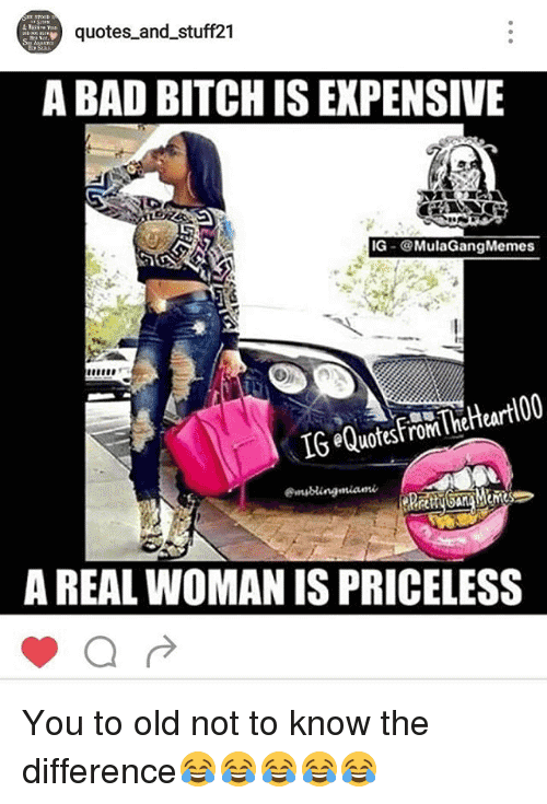 Bad Bitch Quotes A Bad Bitch Is Expensive A Real Woman Is Priceless