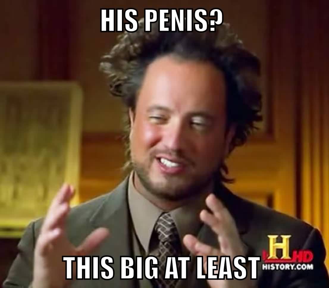 Big Penis Meme Funny Image Photo Joke 01