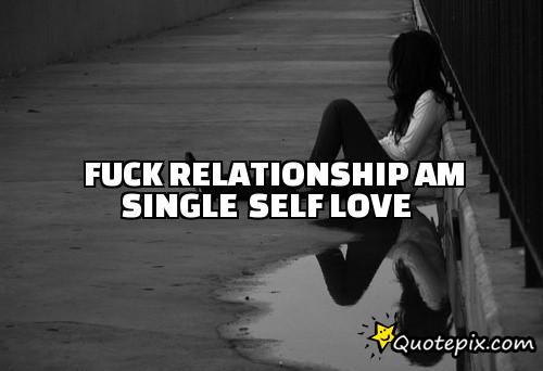 25 Fuck This Relationship Quotes and Pictures