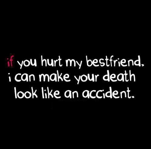 If You Hurt My Best Friend Quotes Meme Image 06