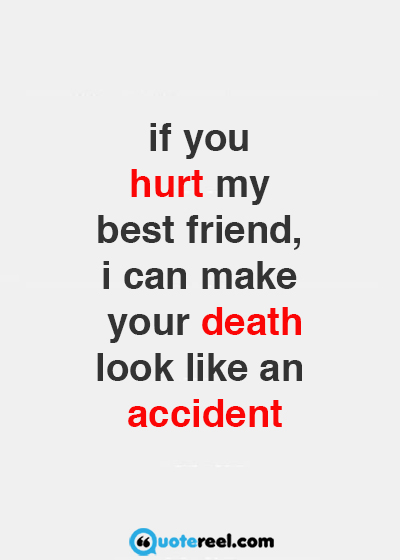 If You Hurt My Best Friend Quotes Meme Image 08