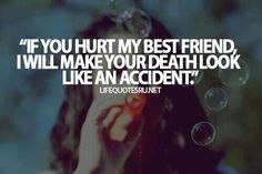 If You Hurt My Best Friend Quotes Meme Image 15