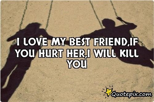 If You Hurt My Best Friend Quotes Meme Image 18