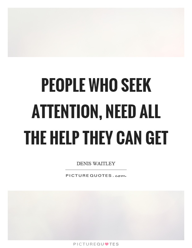 People Who Need Attention Quotes Meme Image 08