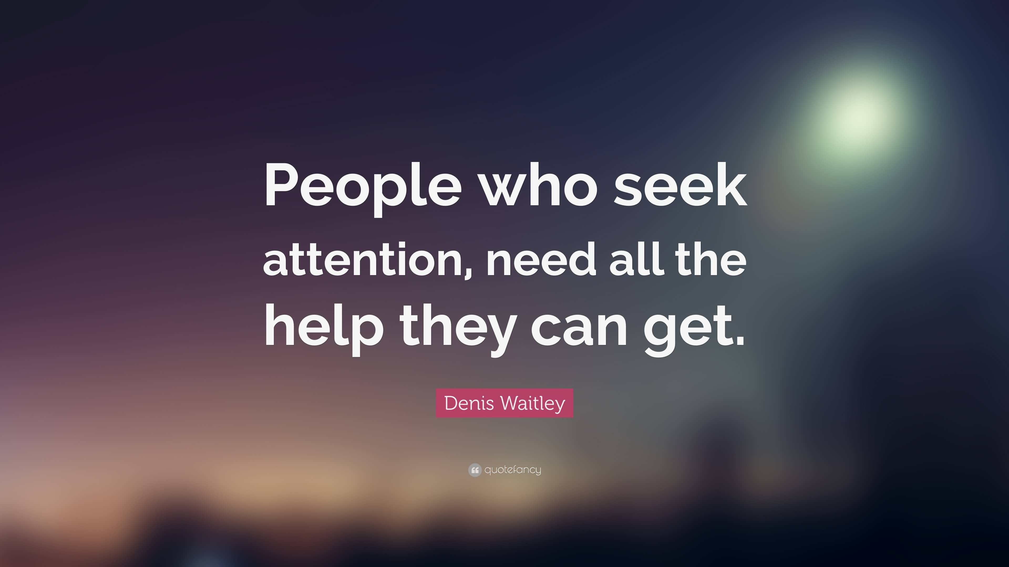 People Who Need Attention Quotes Meme Image 17