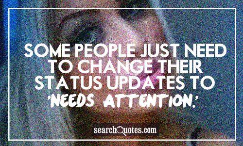 People Who Need Attention Quotes Meme Image 20