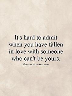 Quotes About Loving Someone You Can't Have 13