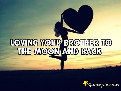 Quotes About Loving Your Brother 19