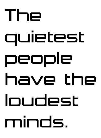 The Quietest People Have The Loudest Minds Anger Quotes