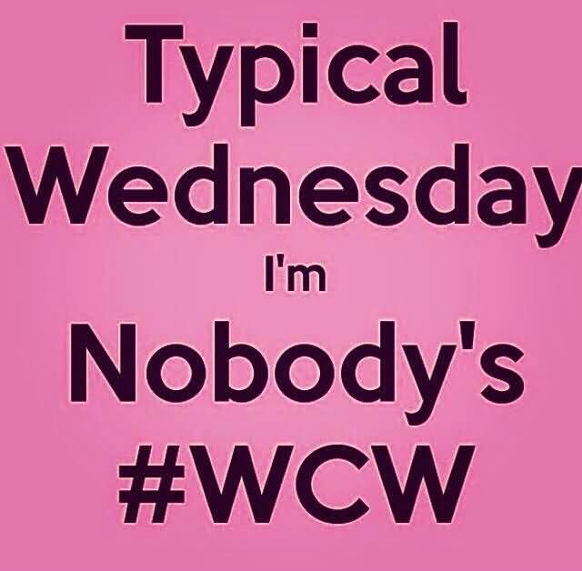 Typical Wednesday I'm Nobody'a #WCW