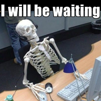 Waiting Skeleton Meme Funny Image Photo Joke 10