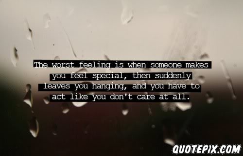 The Worst Feeling Is When Quotes About Someone Making You Feel Special
