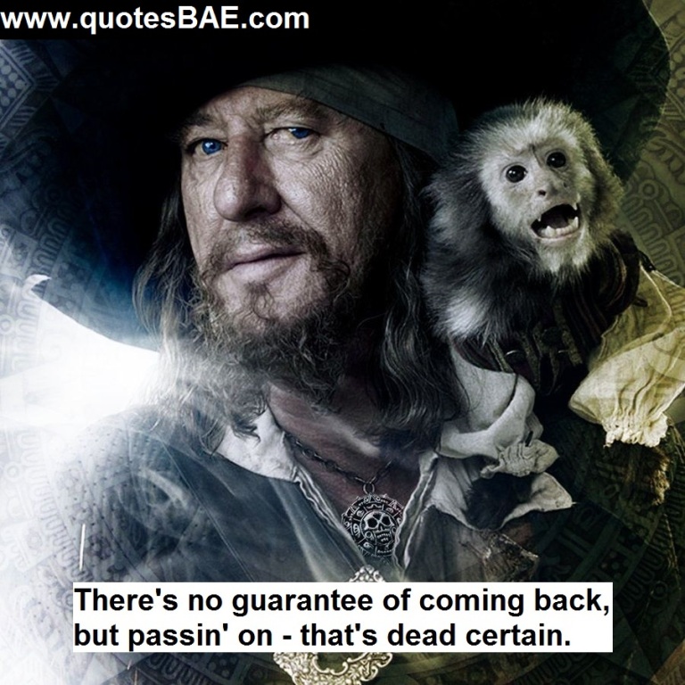 There's No Guarantee Captain Hector Barbossa Quotes