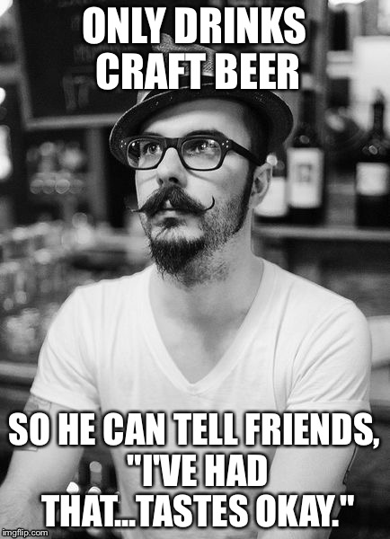 Craft Beer Meme Only Drinks Craft Beer So He Can Tell Friends Graphic