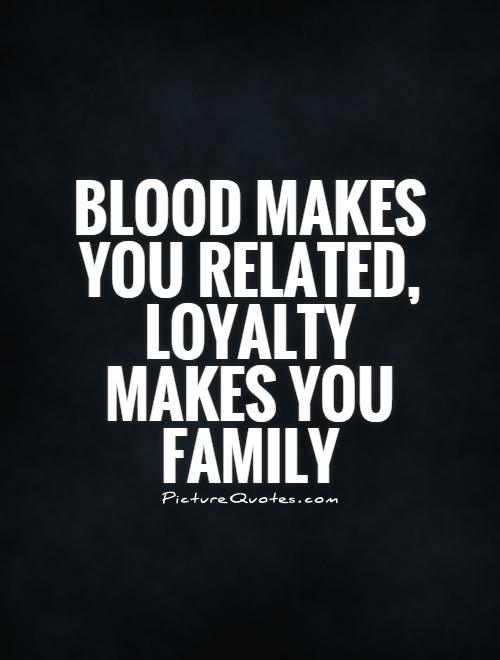 Blood Makes You Related Blood Sayings