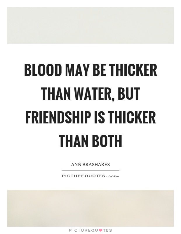 Blood May Be Thicker Than Blood Quotes