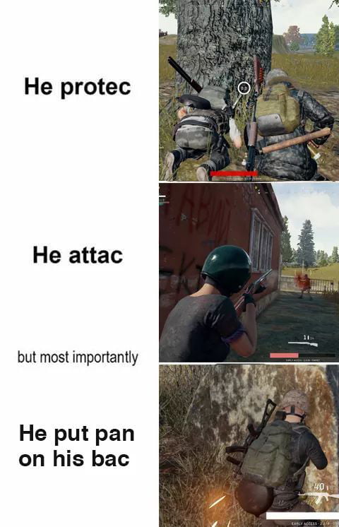 He Protec He Attac But Most Importantly PUBG Meme