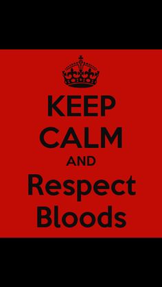 Keep Calm And Respect Blood Gang Quotes