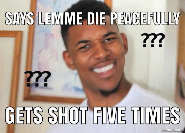 Says Lemme Die Peacefully Gets Shot Five Times PUBG Meme