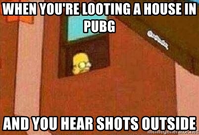 When You're Looting A House In PUBG PUBG Meme
