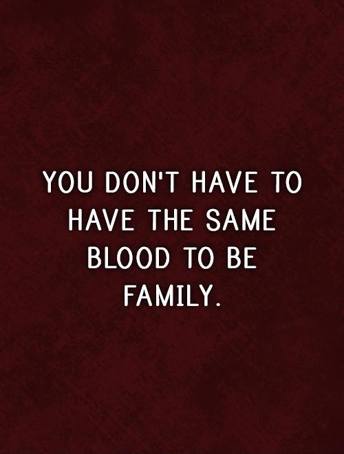 You Don't Have To Blood Quotes
