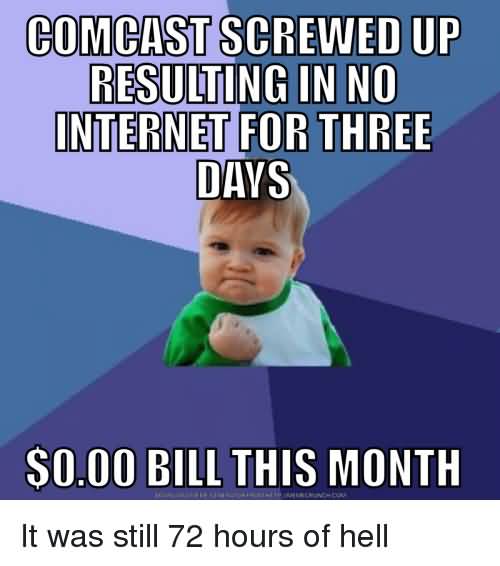 Comcast Screwed Up Resulting In No Internet For Three Days Internet Memes