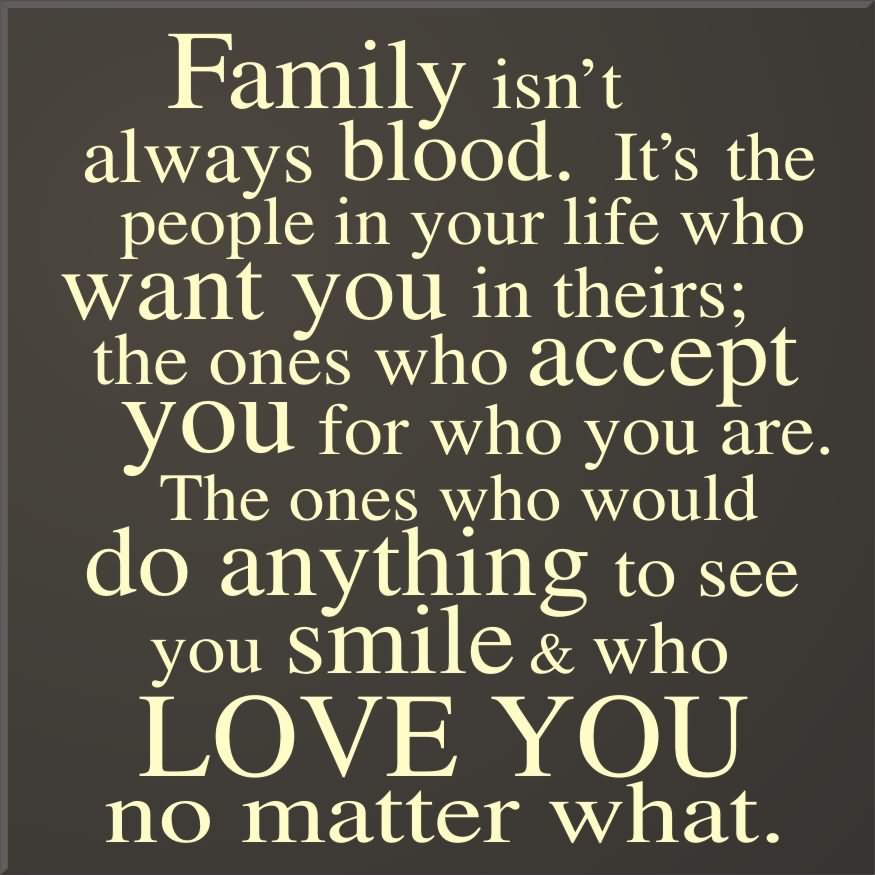 Family Isn't Always Blood Fake Relatives Quotes