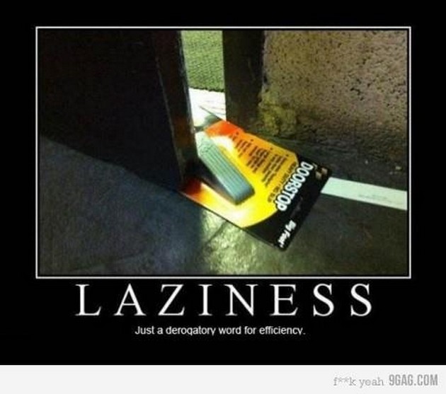 Funny Lazy Memes Laziness Just A Derogatory Word For Efficiency