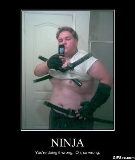 Funny Ninja Memes Ninja You Are Doing It Wrong Oh So Wrong Image