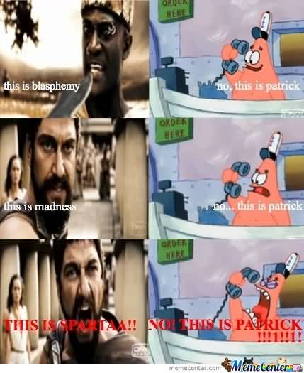 Funny Patrick Meme This is blasphemy no this is patrick this is madness no.. this is