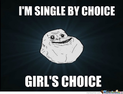 Funny Single Memes I'm single by choice girl's choice