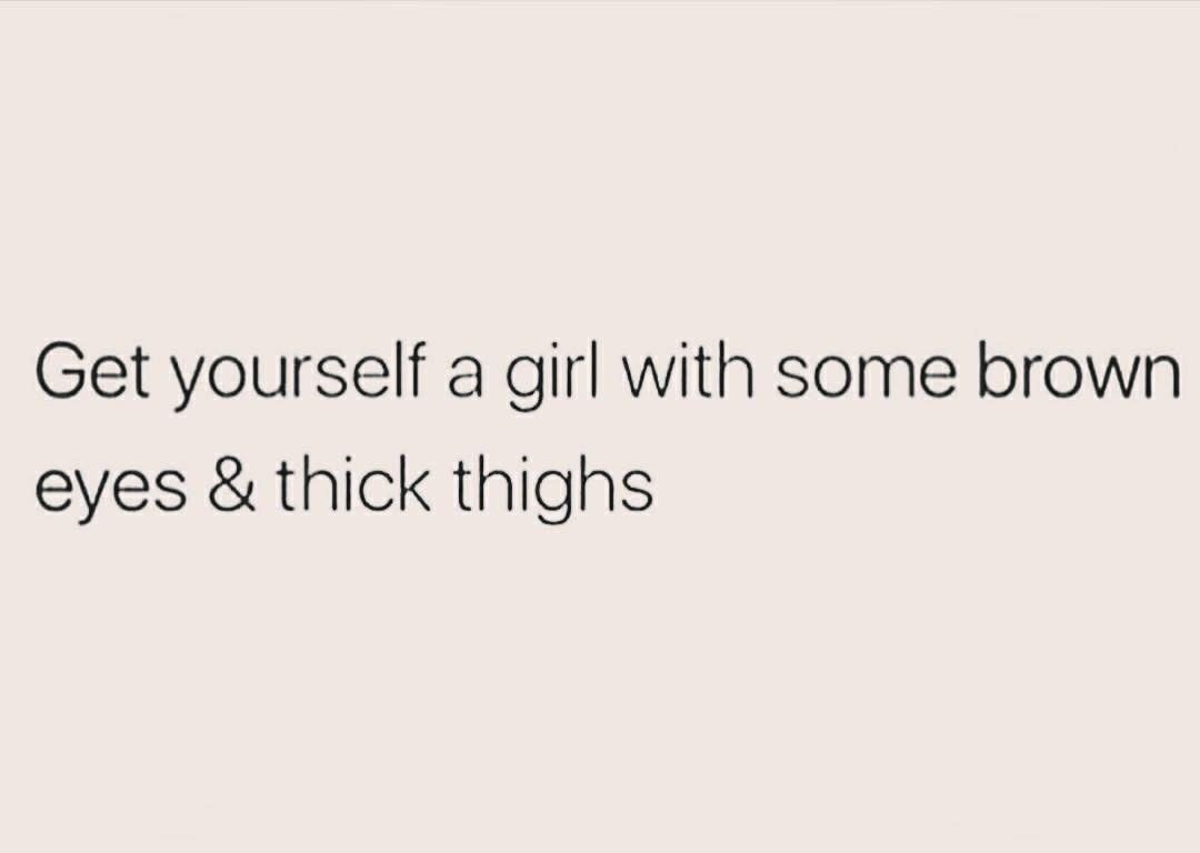 Get Yourself A Girl Thick Thighs Quotes