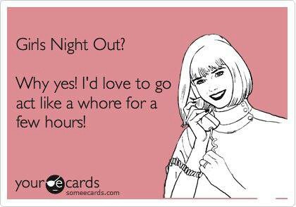 Girls Night Out Why Funny Ladies Night Quotes
