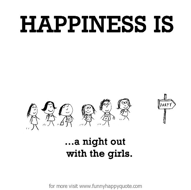 Happiness Is A Night Out Funny Ladies Night Quotes