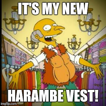 Harambe Meme It's My New Harambe Vest!