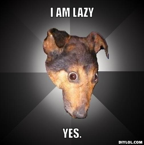 I Am Lazy Yes Funny Lazy Memes